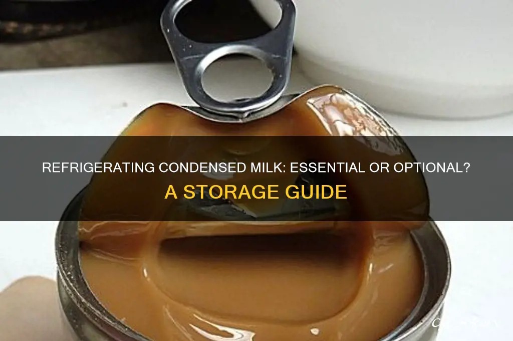 do you have to refrigerate condensed milk