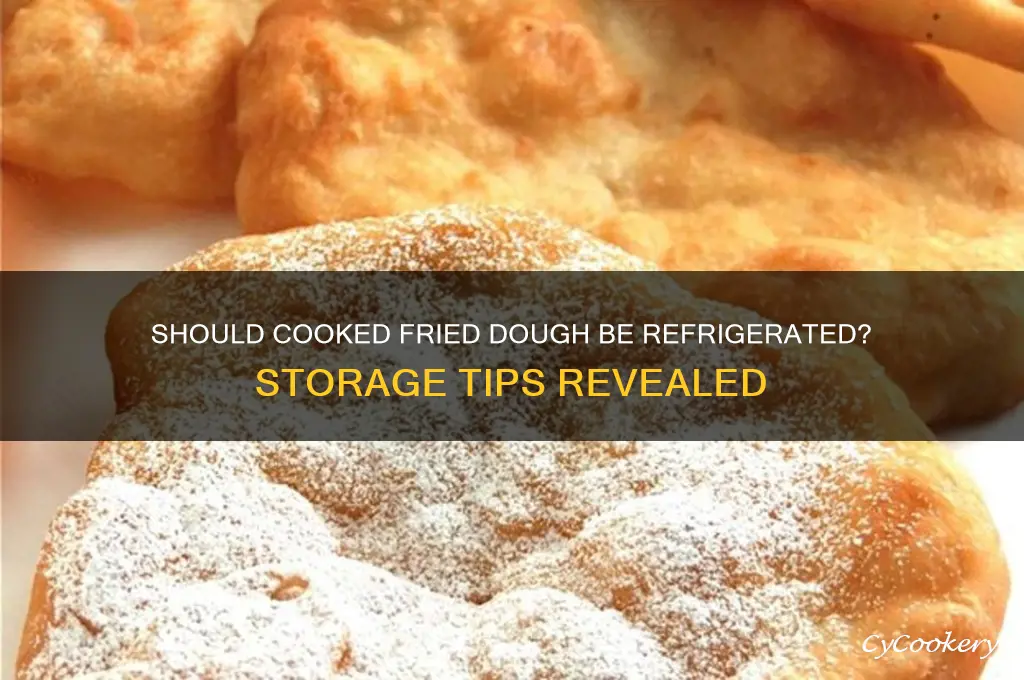 do you have to refrigerate cooked fried dough