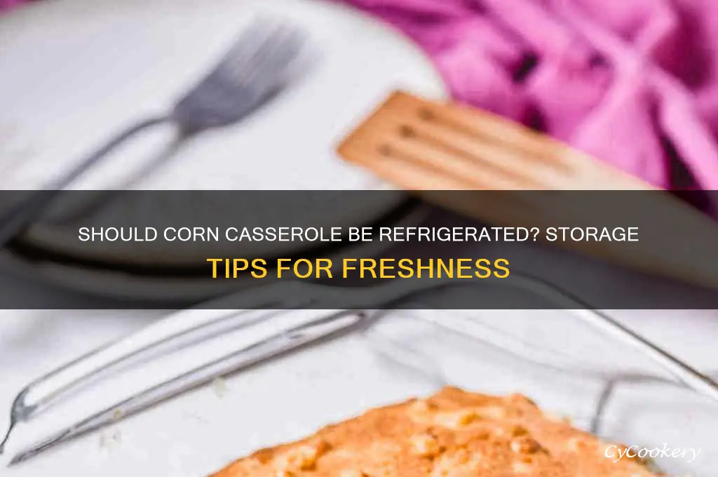 do you have to refrigerate corn casserole