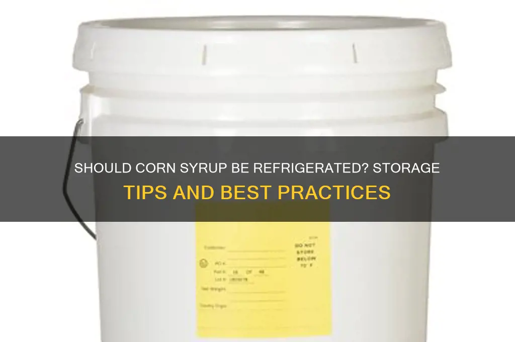 do you have to refrigerate corn syrup