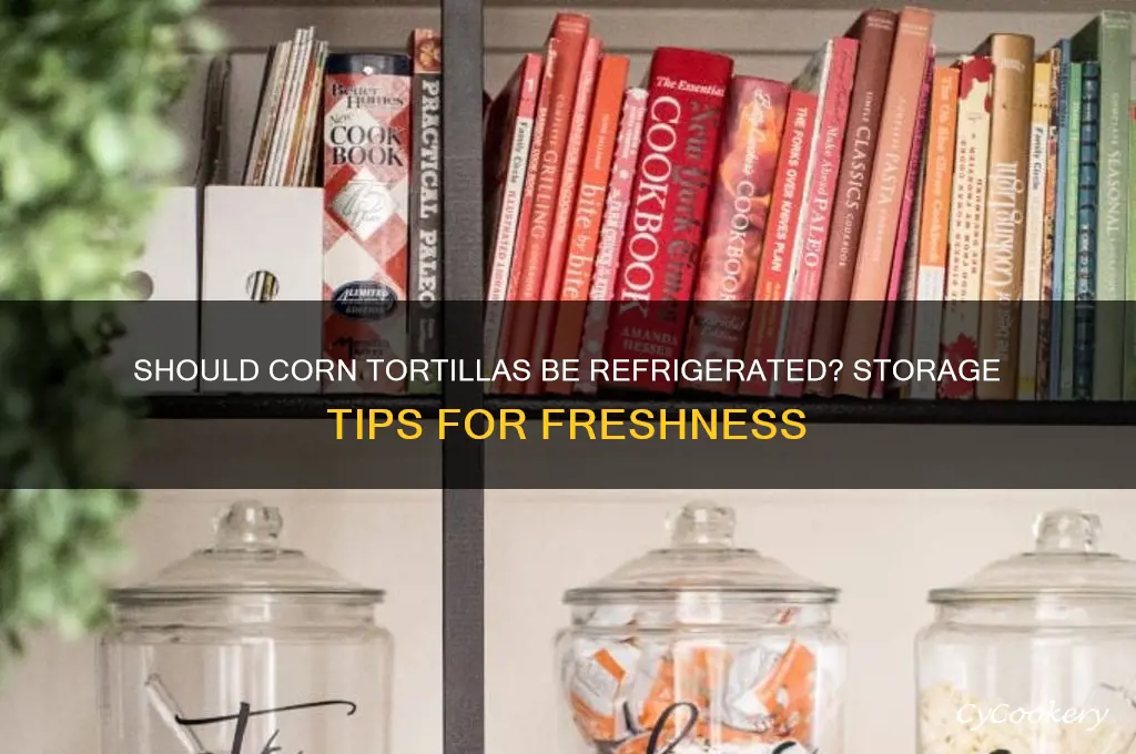 do you have to refrigerate corn tortillas