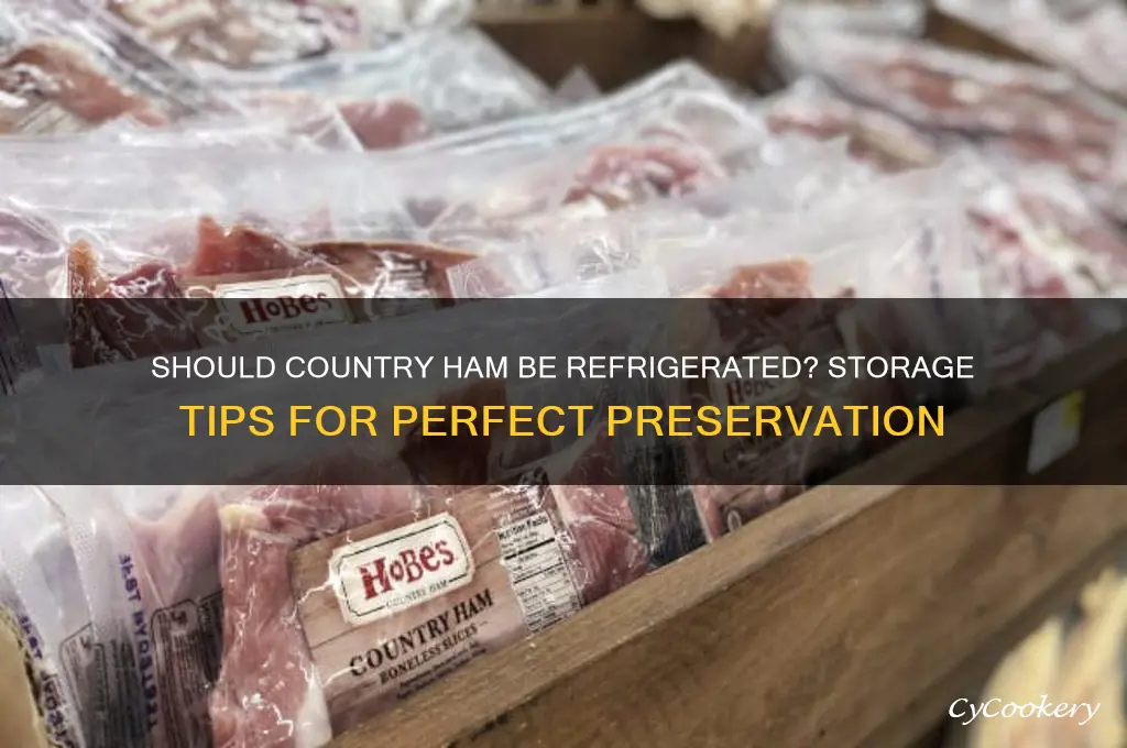 do you have to refrigerate country ham