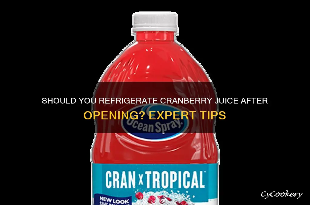 do you have to refrigerate cranberry juice after opening