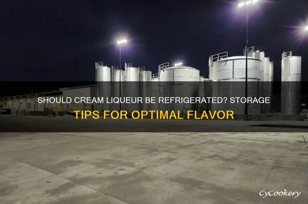do you have to refrigerate cream liqueur
