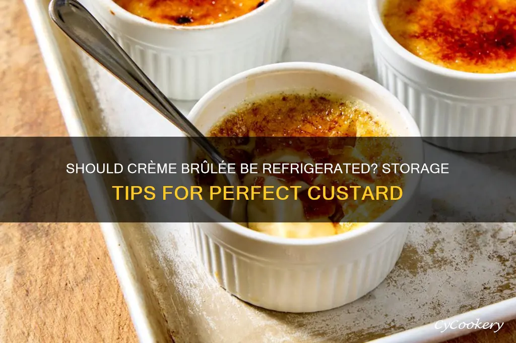 do you have to refrigerate creme brulee