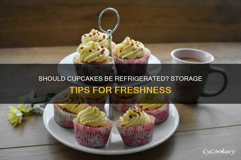 do you have to refrigerate cupcakes after making them