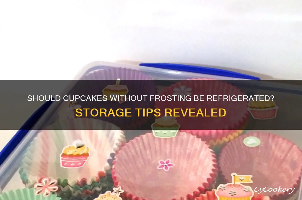 do you have to refrigerate cupcakes without frosting