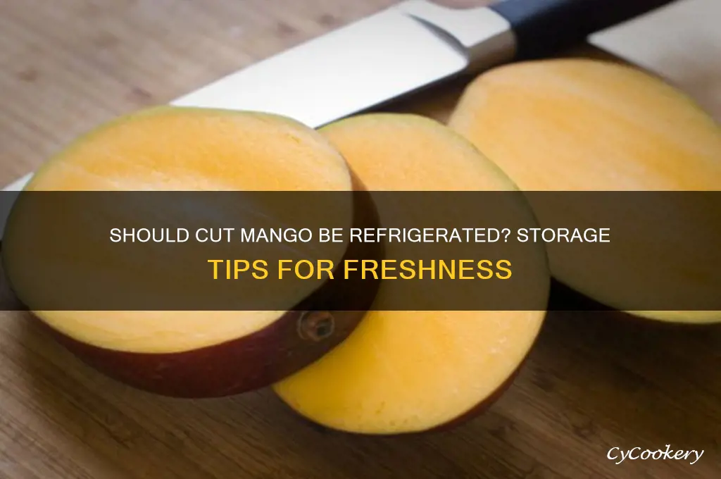 do you have to refrigerate cut mango