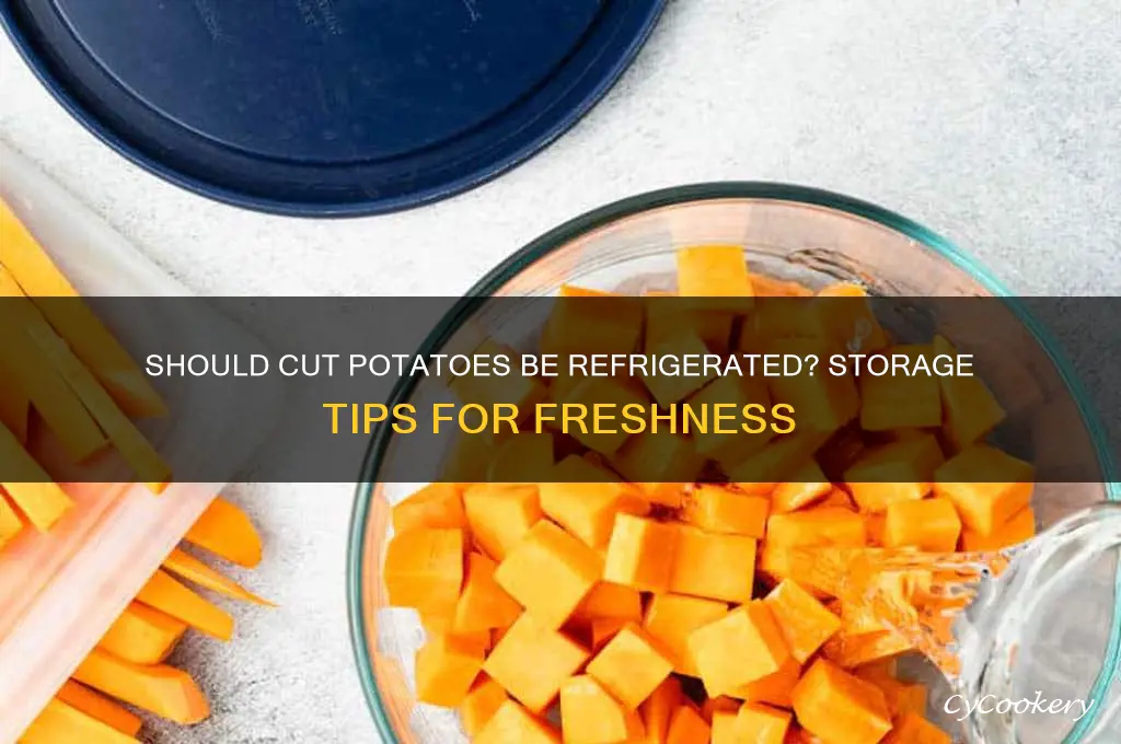 do you have to refrigerate cut potatoes