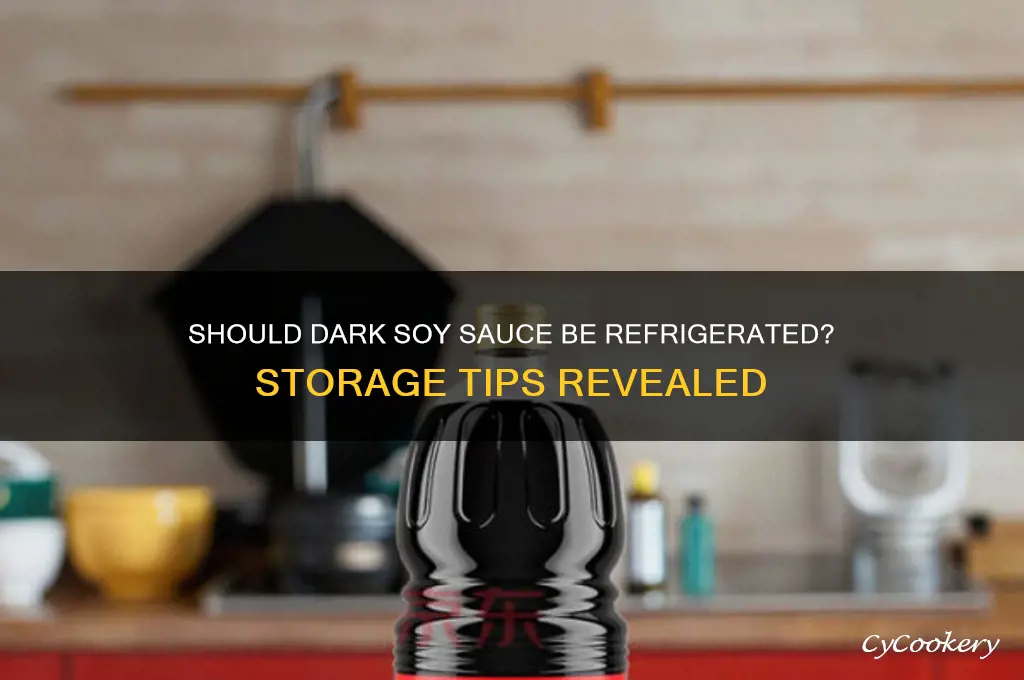 do you have to refrigerate dark soy sauce