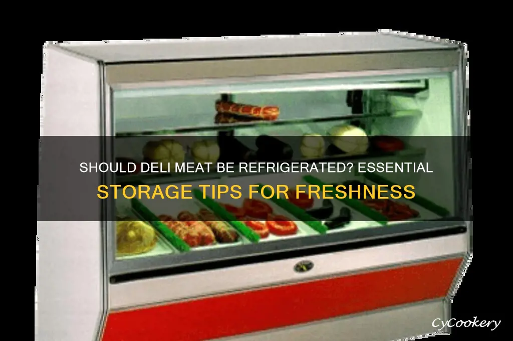 do you have to refrigerate deli meat