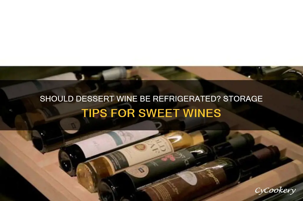 do you have to refrigerate dessert wine