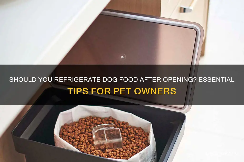 do you have to refrigerate dog food after opening