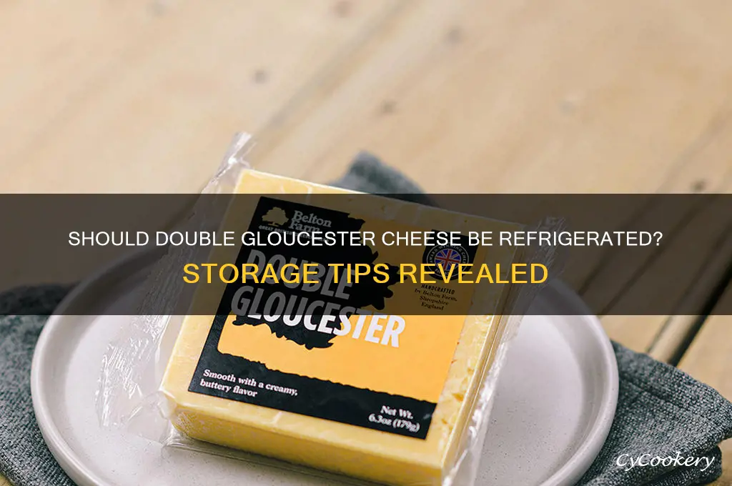 do you have to refrigerate double gloucester