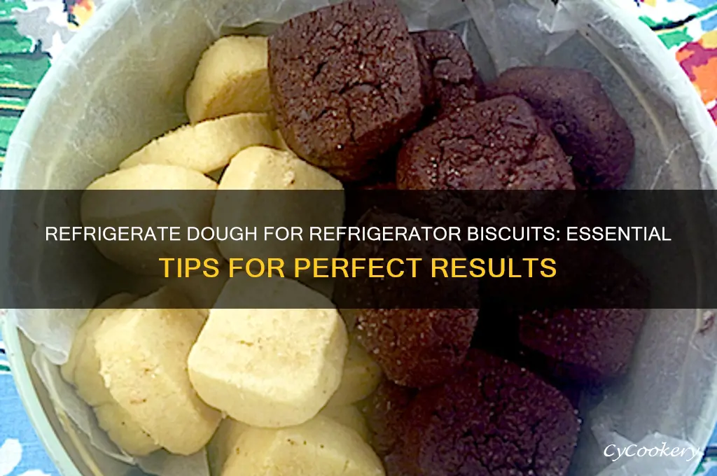 do you have to refrigerate dough in refrigerator biscuits