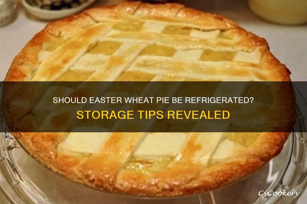 do you have to refrigerate easter wheat pie
