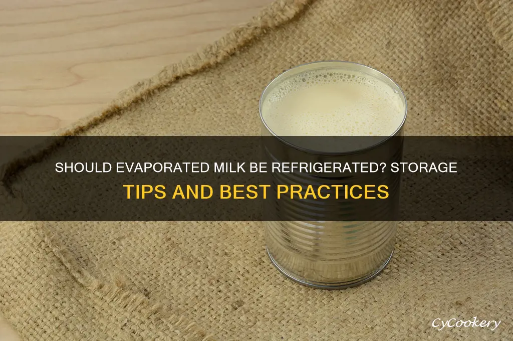 do you have to refrigerate evaporated milk