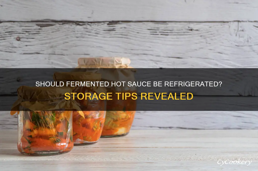do you have to refrigerate fermented hot sauce