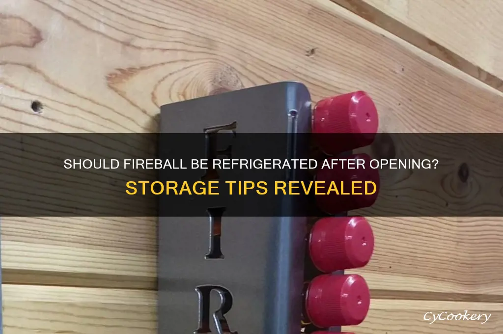 do you have to refrigerate fireball after opening