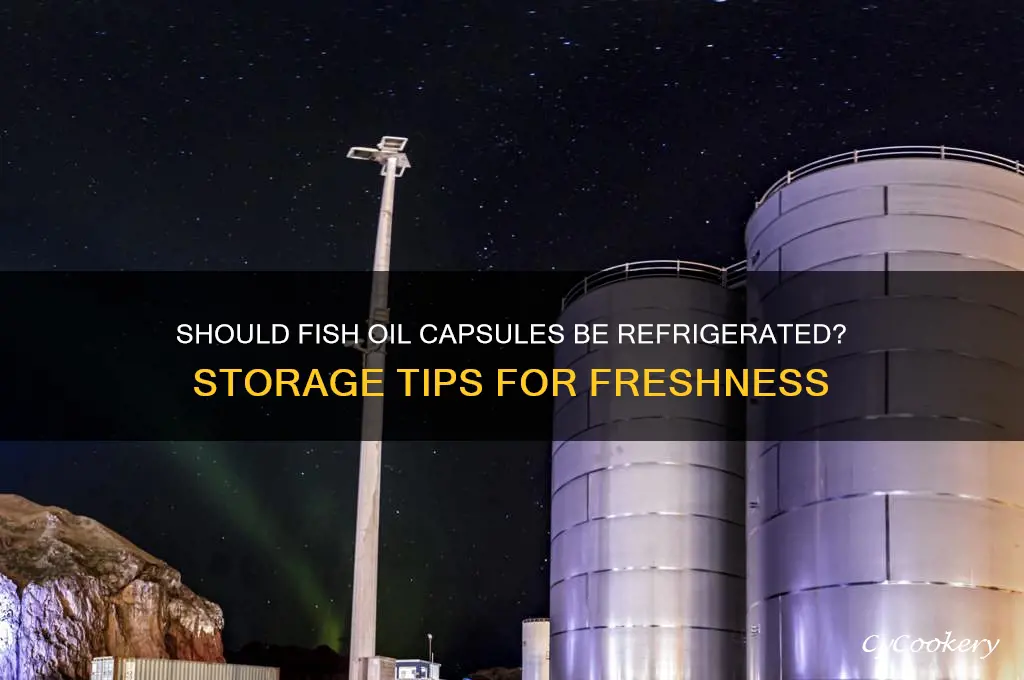 do you have to refrigerate fish oil capsules