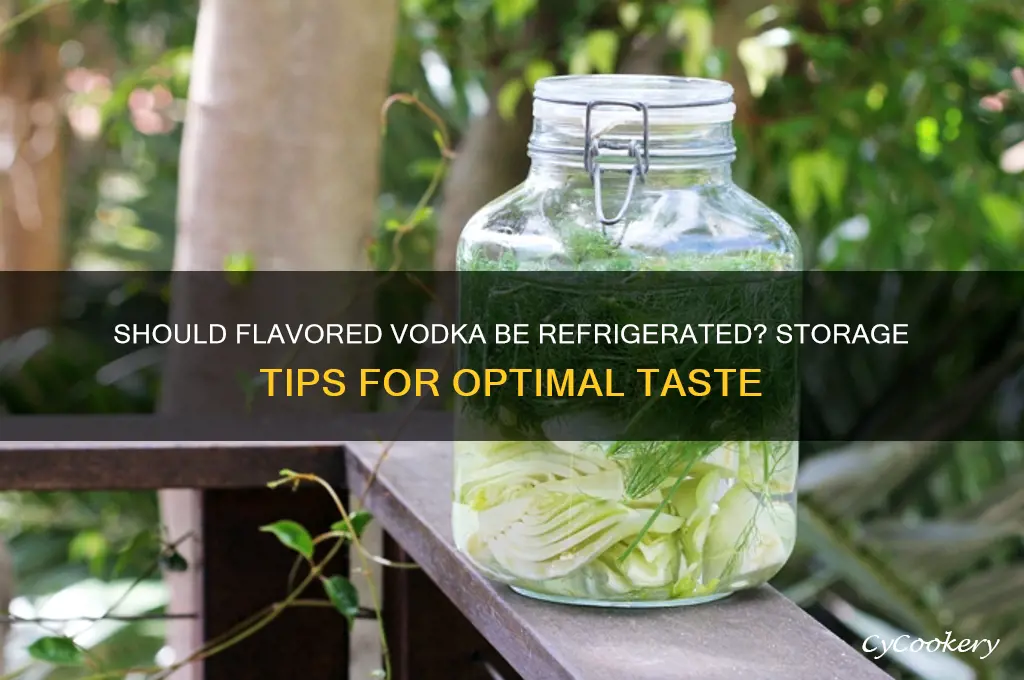 do you have to refrigerate flavored vodka
