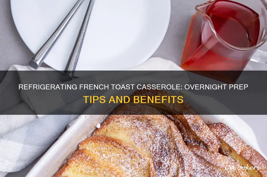 do you have to refrigerate french toast casserole overnight