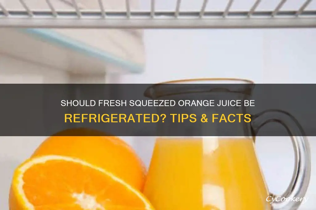 do you have to refrigerate fresh squeezed orange juice