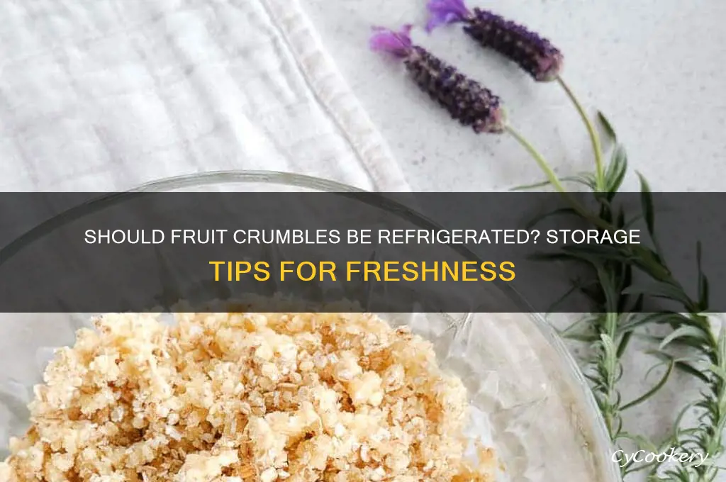 do you have to refrigerate fruit crumbles