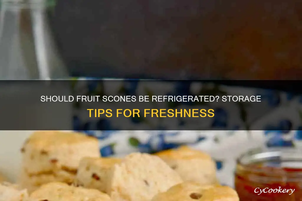 do you have to refrigerate fruit scones