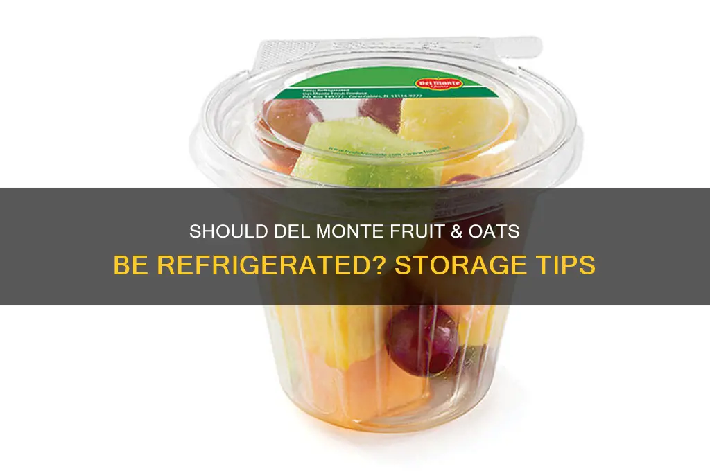 do you have to refrigerate fuit & oats del monte