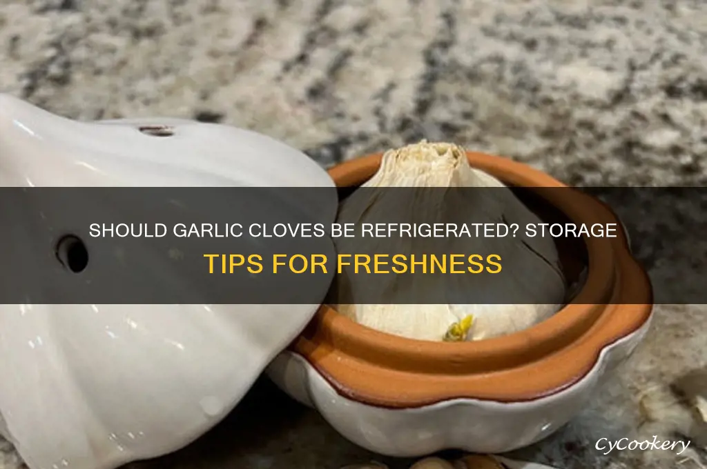 do you have to refrigerate garlic cloves