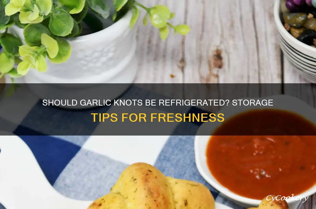 do you have to refrigerate garlic knots