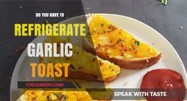 Should Garlic Toast Be Refrigerated? Storage Tips for Freshness