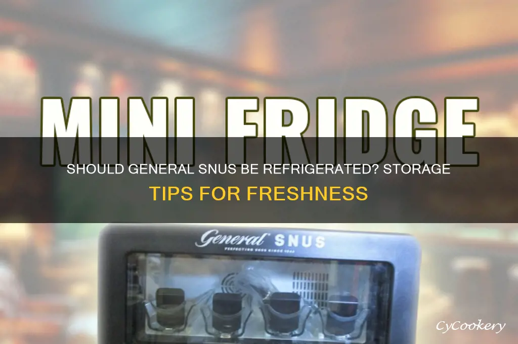 do you have to refrigerate general snus