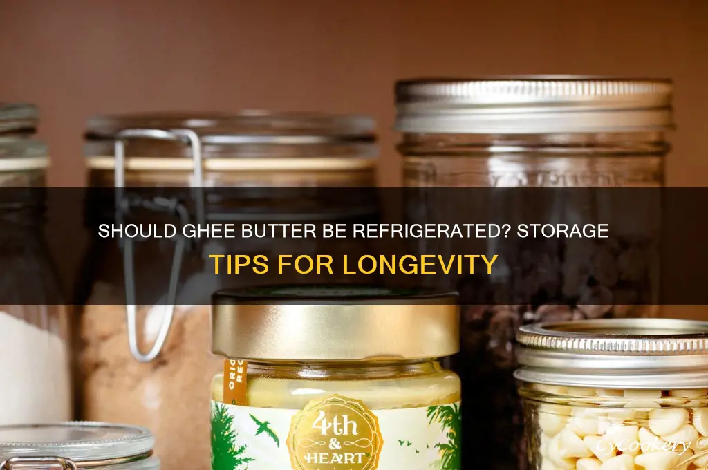 do you have to refrigerate ghee butter