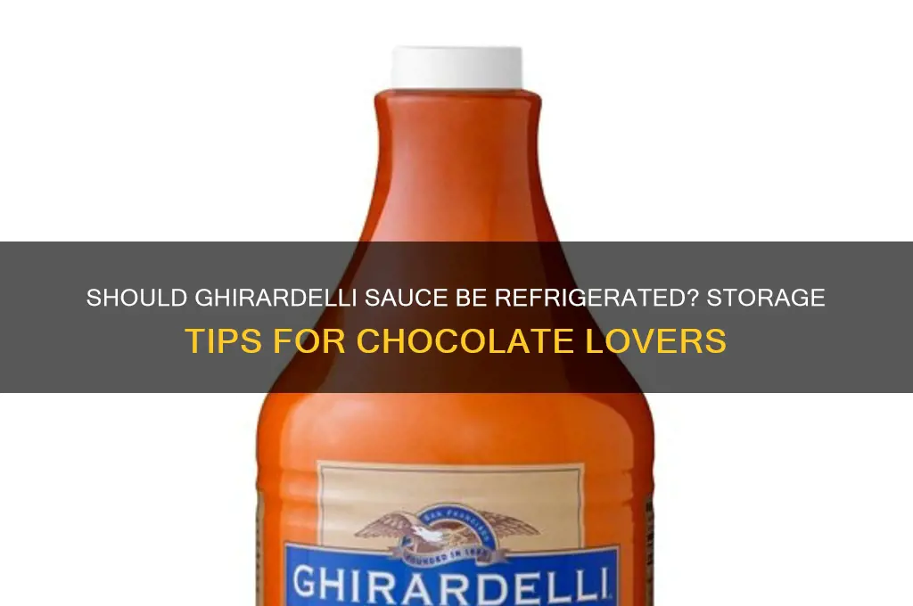 do you have to refrigerate ghiradelli sauce