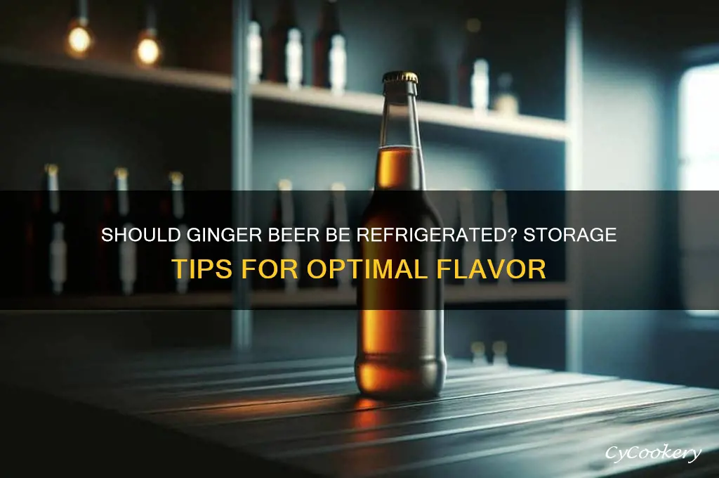do you have to refrigerate ginger beer