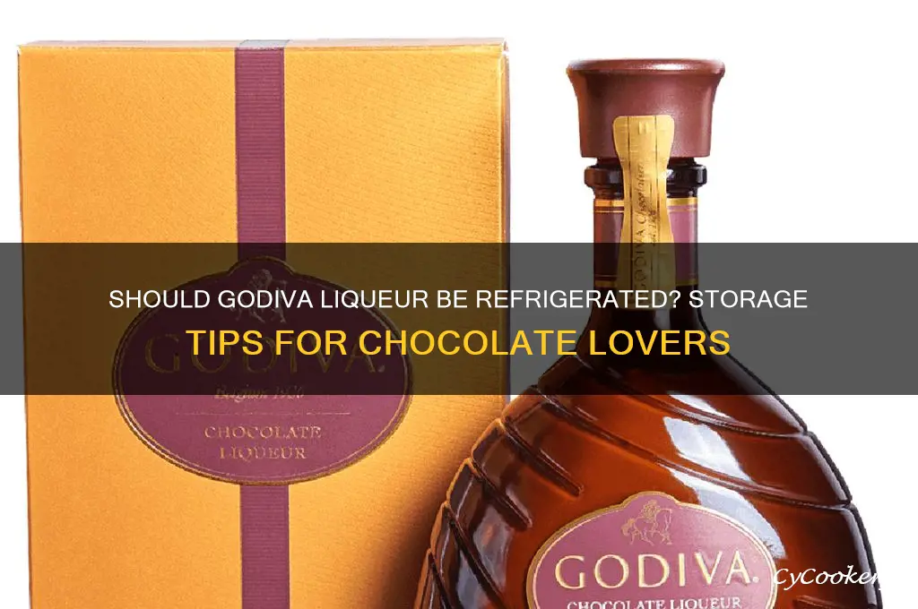 do you have to refrigerate godiva liqueur