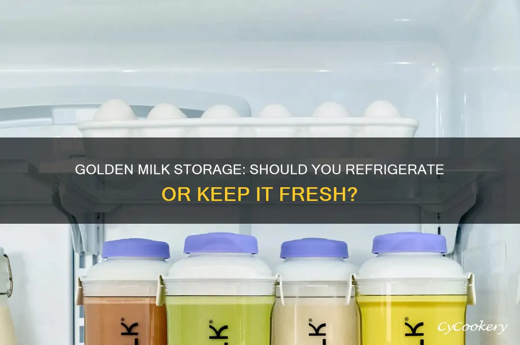do you have to refrigerate golden milk