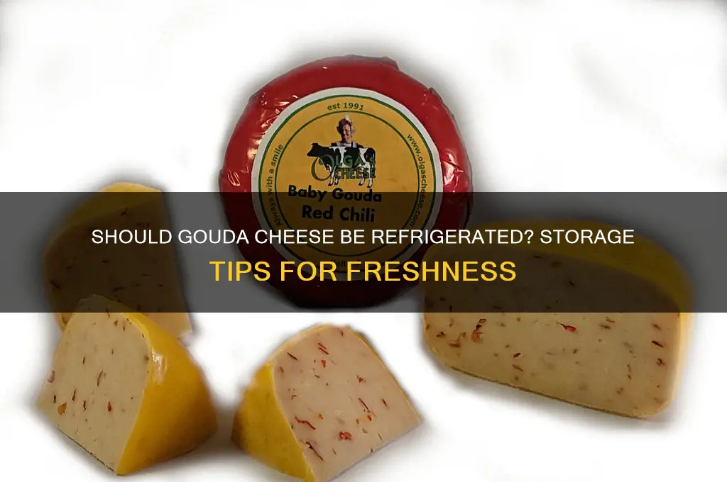 do you have to refrigerate gouda cheese