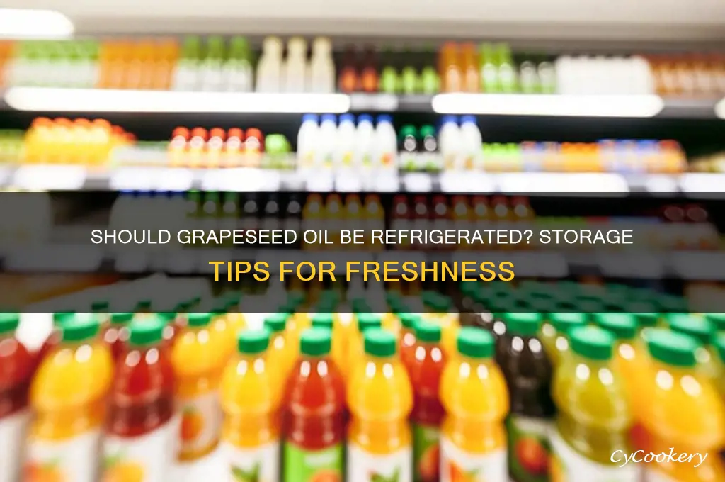 do you have to refrigerate grapeseed oil
