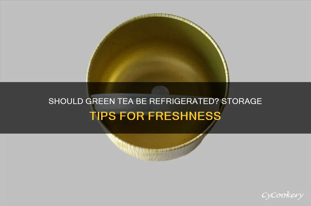 do you have to refrigerate green tea