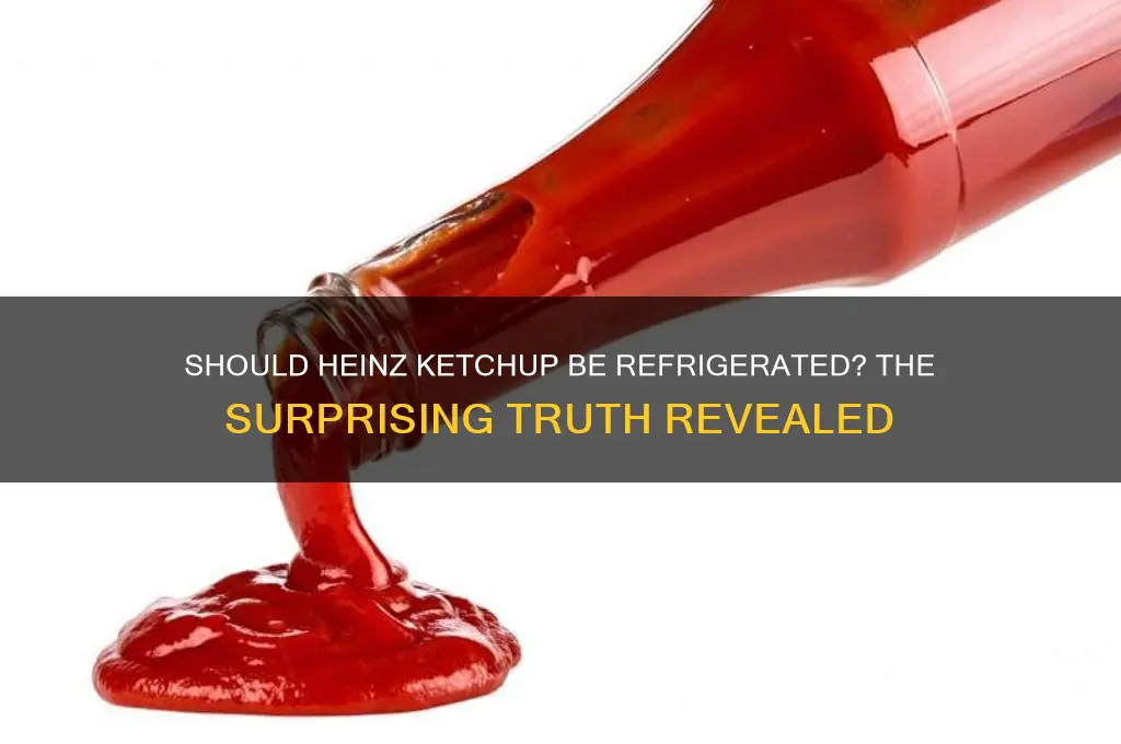 do you have to refrigerate heinz ketchup