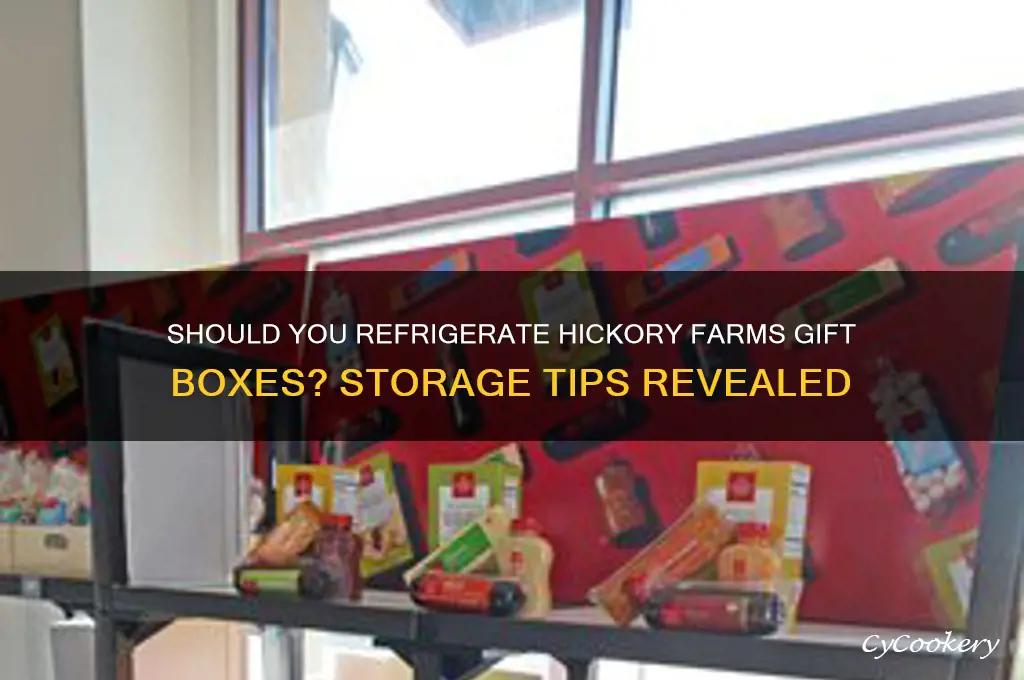 do you have to refrigerate hickory farms gift boxes