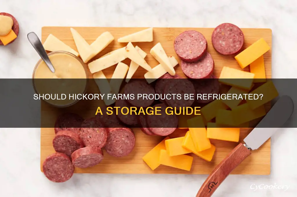 do you have to refrigerate hickory farms products