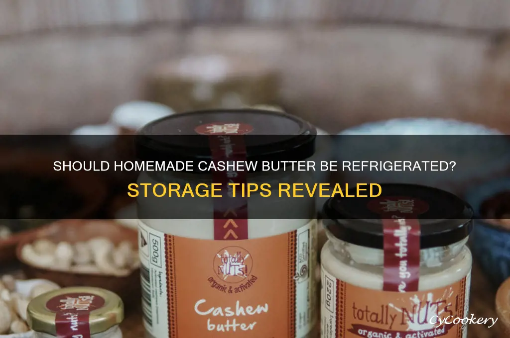 do you have to refrigerate homemade cashew butter