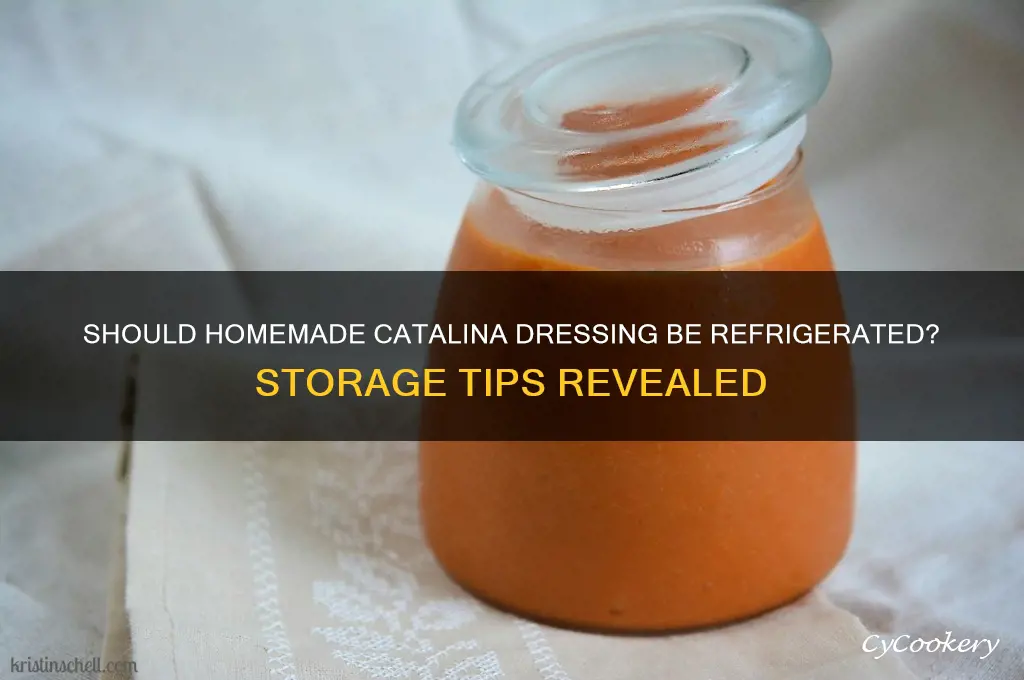 do you have to refrigerate homemade catalina dressing