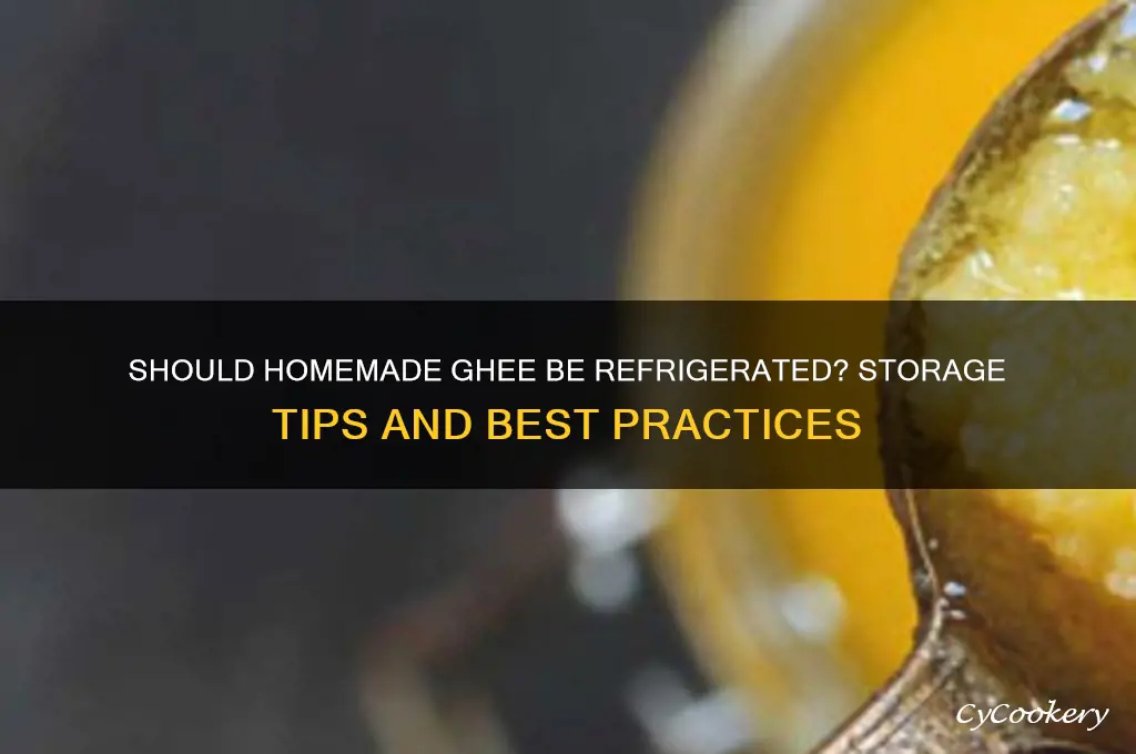 do you have to refrigerate homemade ghee
