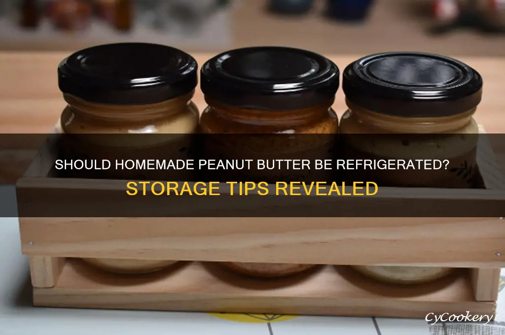 do you have to refrigerate homemade peanut butter