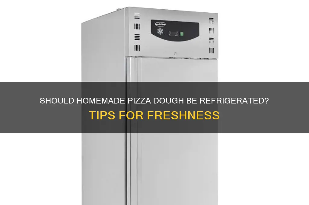 do you have to refrigerate homemade pizza dough
